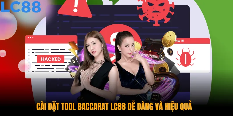Cài Đặt Tool Baccarat LC88 Dễ Dàng Và Hiệu Quả Cho Người Mới