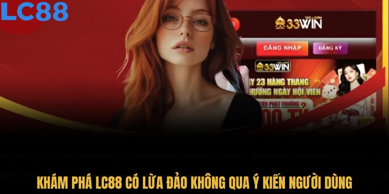 Tìm hiểu LC88 có lừa đảo không qua các phương pháp kiểm tra