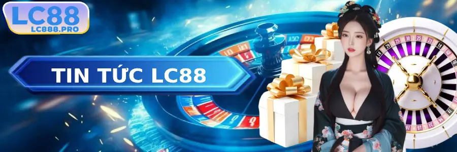 tổng hợp tin tức lc88